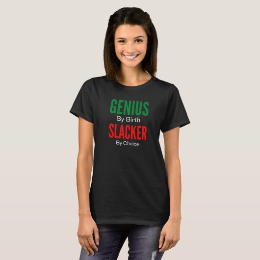 Genius By Birth Slacker By Choice Tシャツ (正面フル)