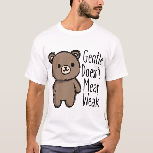 Gentle Doesn’t Mean Weak Tシャツ (正面)