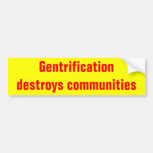 gentrificationはコミュニティバンパーステッカーを破壊します バンパーステッカー