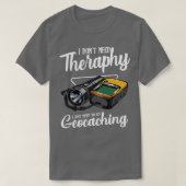 Geocaching I Dont needセラピーおもしろいことわざ Tシャツ (デザイン正面)