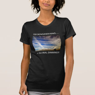 GEOENGINEERING =全体的な薄暗くなること!!!! Tシャツ