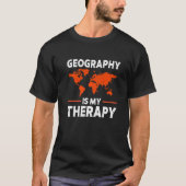 Geography Is My Therapy World Map  Earth Science Tシャツ (正面)