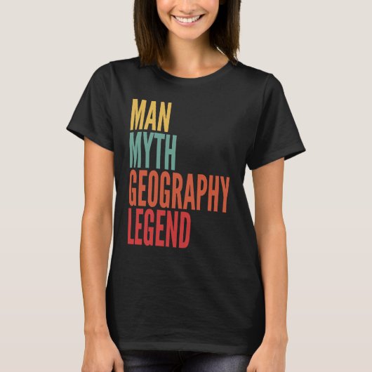 Geography Man Myth Geography Legend Tシャツ (正面)