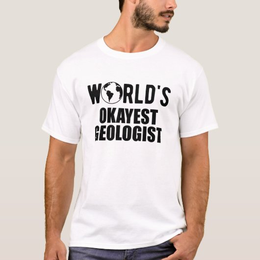 Geologist - World's okayest geologist Tシャツ (正面)