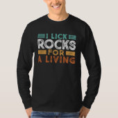 Geology Joke I Lick Rocks For A Living Geode Hunte Tシャツ (正面)