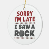 Geology Rockhound残念ながら私は岩を見て遅れた セラミックオーナメント (左)