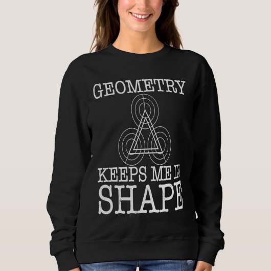 Geometry Keeps Me In Shape スウェットシャツ (正面)