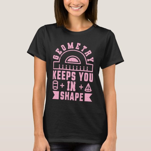 Geometry Keeps You In Shape  Funny Math Teacher Fu Tシャツ (正面)