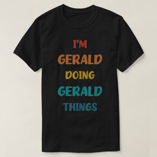 Gerald I'm Doing Things Personalized Name Funny Sa Tシャツ (デザイン正面)