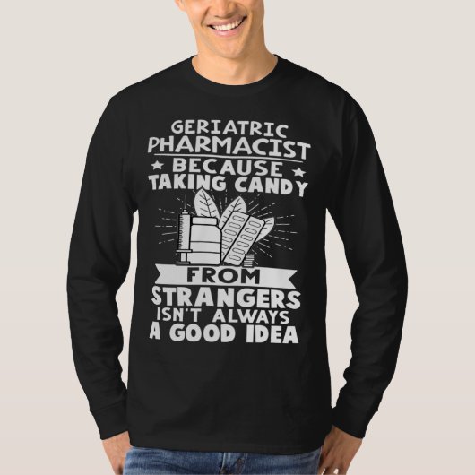 Geriatric Pharmacist Candy From Strangers Isn t Go Tシャツ (正面)