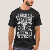 Geriatric Pharmacist Providing Doses Of Happiness Tシャツ (正面)