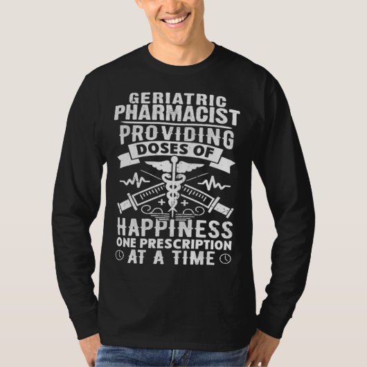 Geriatric Pharmacist Providing Doses Of Happiness Tシャツ (正面)