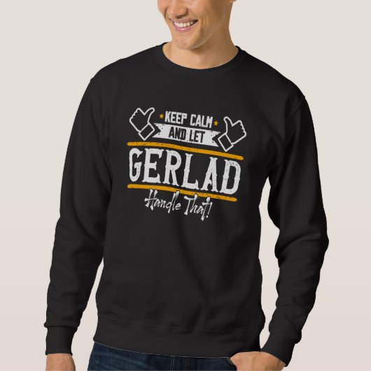 Gerlad Keep Calm and let Gerlad handle that スウェットシャツ (正面)