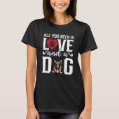 German Shepherd All You Need is Love And A Dog Fat Tシャツ (正面)