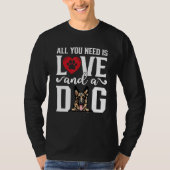 German Shepherd All You Need is Love And A Dog Fat Tシャツ (正面)