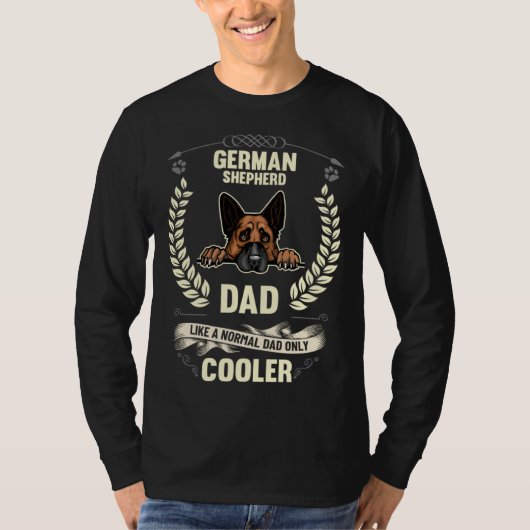 German Shepherd Dad Like A Normal Dad Only Cooler  Tシャツ (正面)
