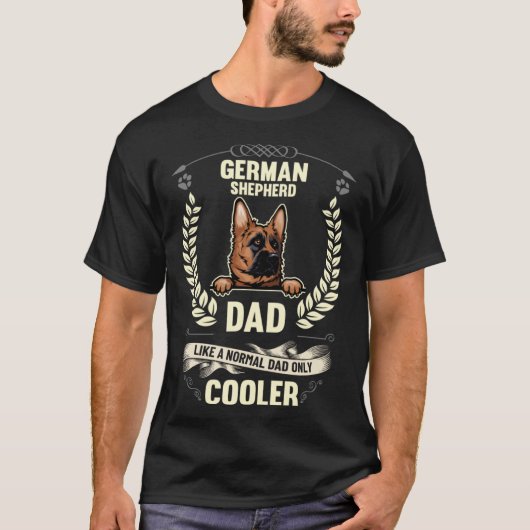 German Shepherd Dad Like A Normal Dad Only Cooler  Tシャツ (正面)