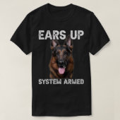 German Shepherd Dog Ears Up System Armed Tシャツ (デザイン正面)