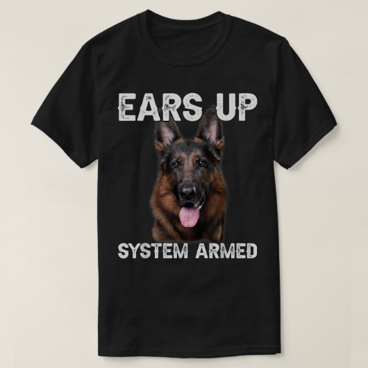 German Shepherd Dog Ears Up System Armed Tシャツ (デザイン正面)