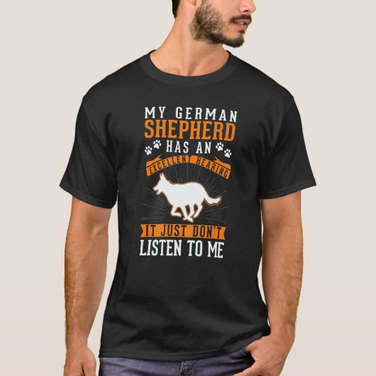 German Shepherd Dog Excellent Hearing German Sheph Tシャツ (正面)