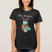 German Shepherd Ew People Dog Wearing A Face Mask Tシャツ (正面)