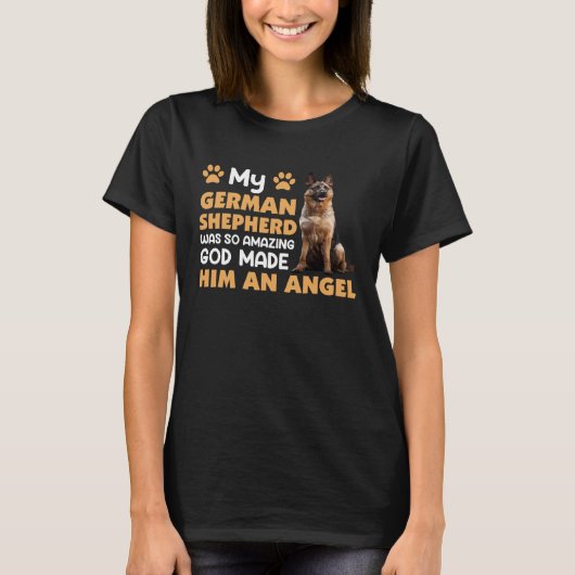 German Shepherd is an angel of German Shepherd Dog Tシャツ (正面)