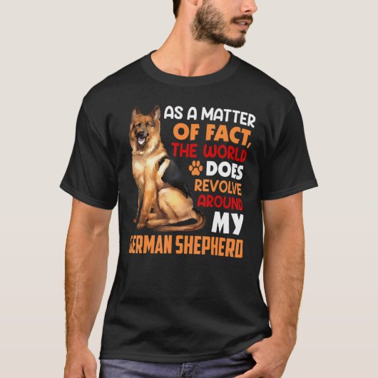 German Shepherd Is My World German Shepard Shepher Tシャツ (正面)