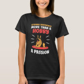 German Shepherds more than a hobby a passion Tシャツ (正面)