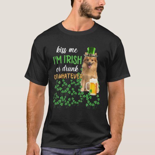 German Spitz Kiss Me I'm Irish Or Drunk Or Whateve Tシャツ (正面)