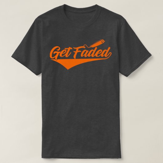 Getフェード理容師引用文 Tシャツ (デザイン正面)