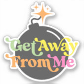 Get 遠くに From Me Bomb Snarkyおもしろい引用文 シール (正面)