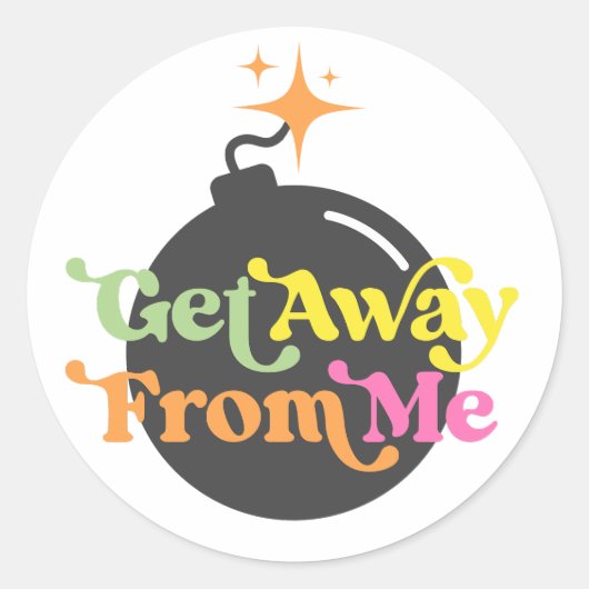 Get 遠くに From Me Bomb Snarkyおもしろい引用文 ラウンドシール (正面)