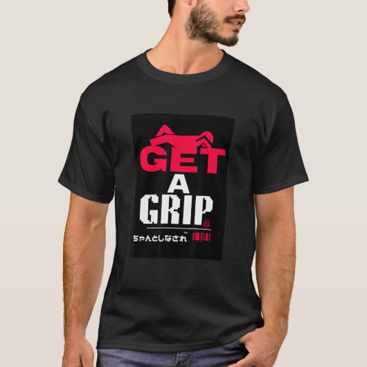 GET A GRIP　ちゃんとしなされ Tシャツ (正面)