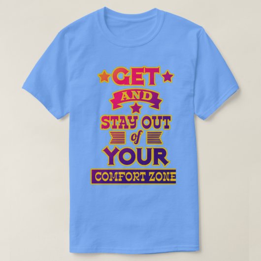 Get and stay out of your comfort zone Motivational Tシャツ (デザイン正面)