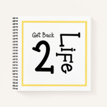 Get Back 2 Life Notebook Journal 8.5x8.5