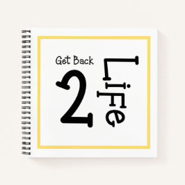 Get Back 2 Life Notebook Journal 8.5x8.5 ノートブック