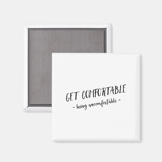 Get Comfortable Being Uncomfortable Insrational Mo マグネット (正面/裏面)