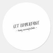 Get Comfortable Being Uncomfortable Insrational Mo ラウンドシール (正面)