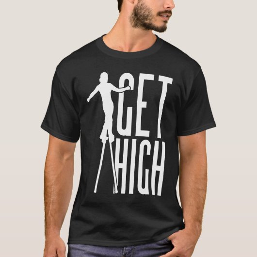 Get High Circus Peg Stilts Performer Stiltwalker Tシャツ (正面)