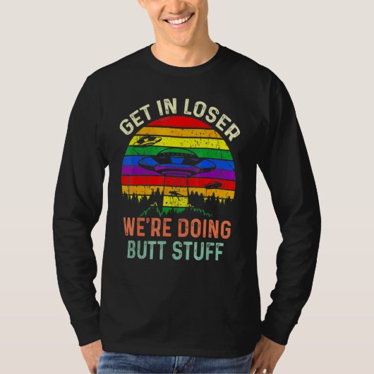 Get In Loserがお尻物エイリアンの奪取を行っていた Tシャツ (正面)