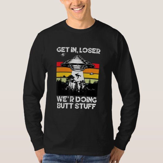 Get In Loser我々はお尻物皮肉Ufoをしている Tシャツ (正面)
