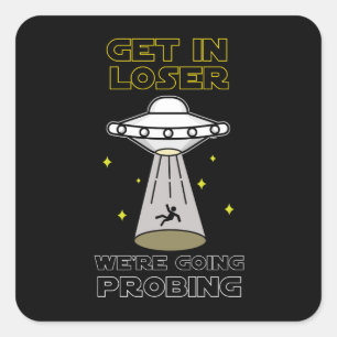 Get In Loser我々はSci-fi UFOを調査する スクエアシール