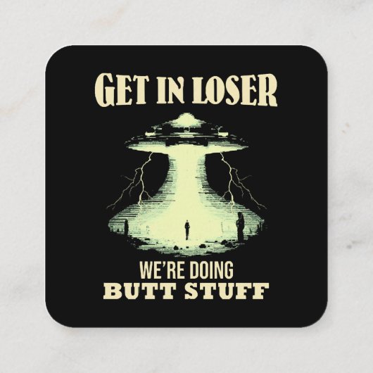 Get In Loser – 私たちはお尻物 スクエア名刺 (裏面)