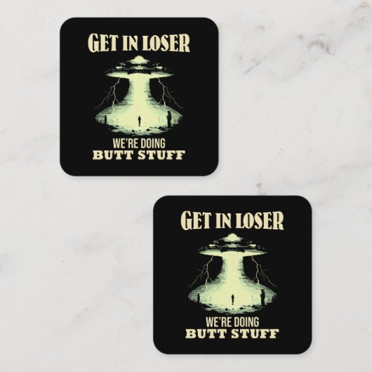 Get In Loser – 私たちはお尻物 スクエア名刺 (正面/裏面)