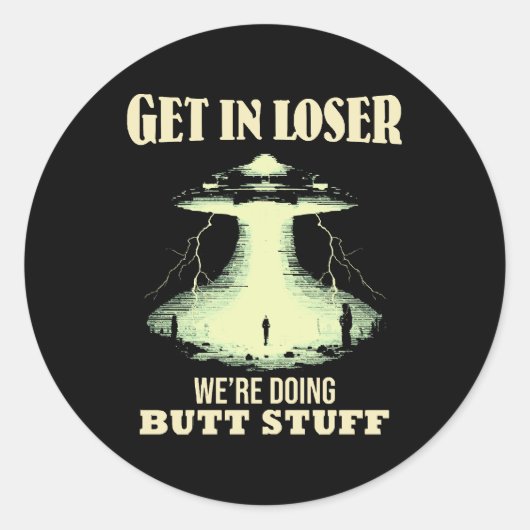 Get In Loser – 私たちはお尻物 ラウンドシール (正面)