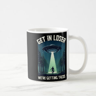 Get In Loser、Get Tacos – のおもしろいエイリアン コーヒーマグカップ