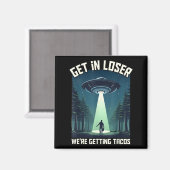 Get In Loser、Get Tacos – のおもしろいエイリアン マグネット (正面/裏面)