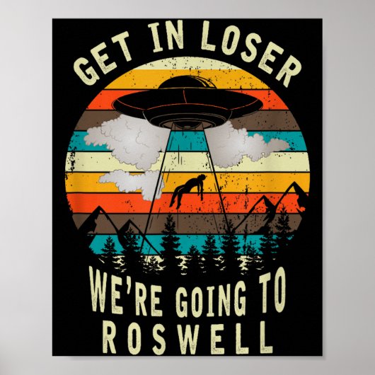 Get In Loser - Roswell New Mexico - Ufo Alien Abdu ポスター (正面)