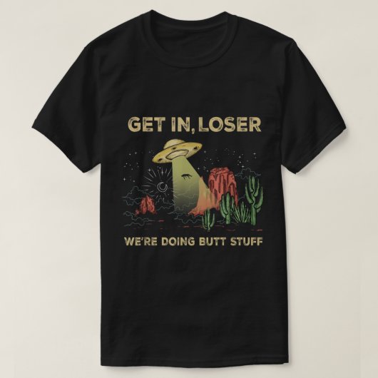 Get In Loser UFO Desert Adventure Tシャツ (デザイン正面)