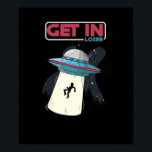 Get In Loser UFO Space Ship Alien Abduction ポスター<br><div class="desc">Our Get In Loser UFO Space Ship Alien Abduction is the perfect artwork and design for alien and UFO,  also a great gift idea for a birthday or Christmas present for Men or Women.</div>